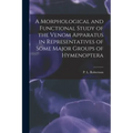 A Morphological and Functional Study of the Venom Apparatus in Representatives of Some Major Groups of Hymenoptera