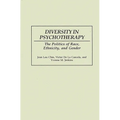 Diversity in Psychotherapy: The Politics of Race, Ethnicity, and Gender