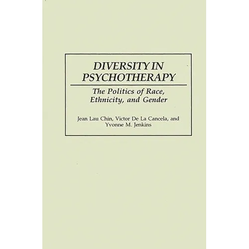 Diversity in Psychotherapy: The Politics of Race, Ethnicity, and Gender