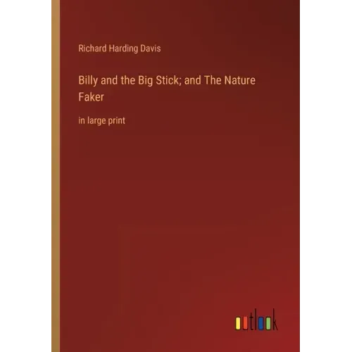 Billy and the Big Stick; and The Nature Faker: in large print