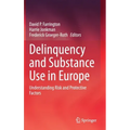 Delinquency and Substance Use in Europe: Understanding Risk and Protective Factors