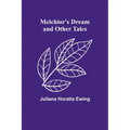 Melchior's Dream and Other Tales
