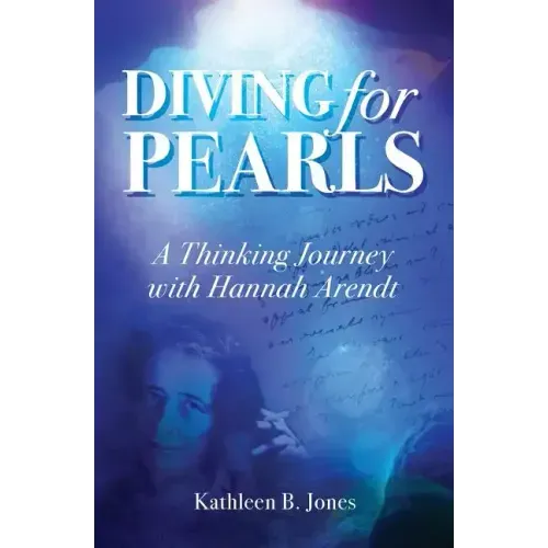 Diving for Pearls: A Thinking Journey with Hannah Arendt