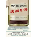 Why You Drink and How to Stop: A Journey to Freedom