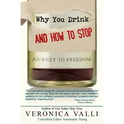 Why You Drink and How to Stop: A Journey to Freedom