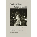 Gods of Flesh, Gods of Stone: The Embodiment of Divinity in India