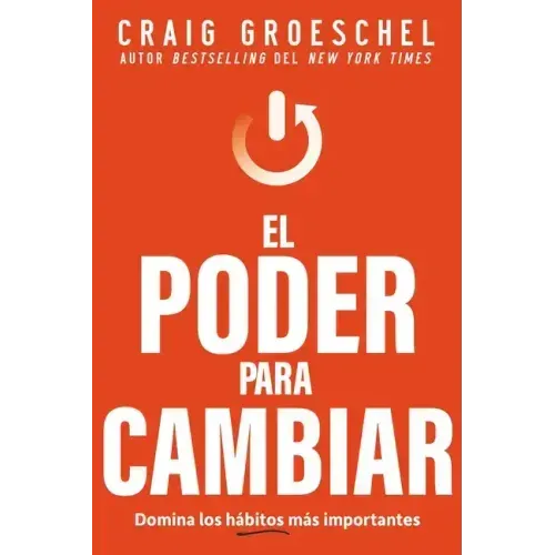 El Poder Para Cambiar: Domina Los Hábitos Más Importantes