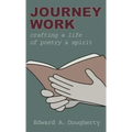 Journey Work: Crafting a Life of Poetry and Spirit