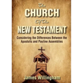 The Church of the New Testament: Considering the Differences Between the Apostolic and the Pauline Assemblies