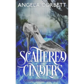 Scattered Cinders: A Cinderella Fractured Fairy Tale