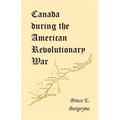 Canada During the American Revolutionary War: Lieutenant Friedrich Julius Von Papet's Journal of the Sea Voyage to North America and the Campaign Cond