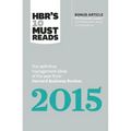 Hbr's 10 Must Reads 2015: The Definitive Management Ideas of the Year from Harvard Business Review (with Bonus McKinsey Award-Winning Article the Focu