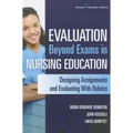 Evaluation Beyond Exams in Nursing Education: Designing Assignments and Evaluating with Rubrics