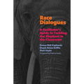 Race Dialogues: A Facilitator's Guide to Tackling the Elephant in the Classroom