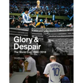 Glory and Despair: The World Cup, 1930-2018