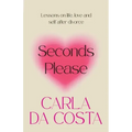 Seconds Please: Lessons on life, love and self after divorce