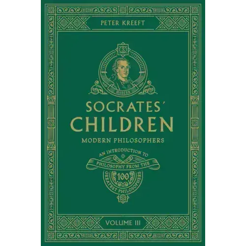Socrates' Children: An Introduction to Philosophy from the 100 Greatest Philosophers: Volume III: Modern Philosophers Volume 3
