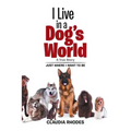 I Live in a Dog's World: A True Story