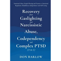 Recovery from Gaslighting & Narcissistic Abuse, Codependency & Complex PTSD (3 in 1): Emotional Abuse, People-Pleasing and Trauma vs. Emotional Regula