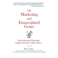 Of Marketing and Emasculated Goats: Marketing Insights from the Oddest Places