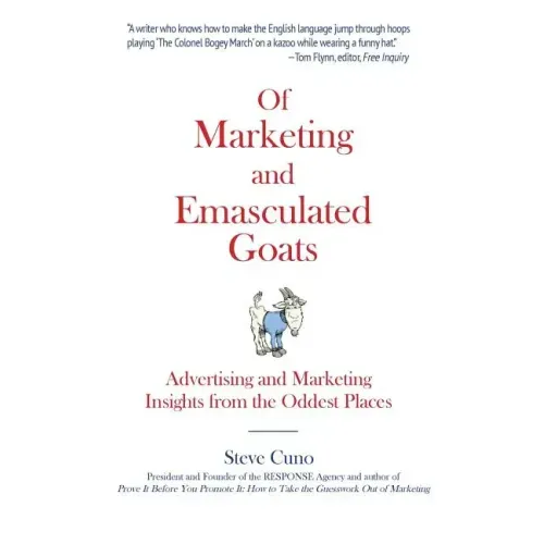 Of Marketing and Emasculated Goats: Marketing Insights from the Oddest Places