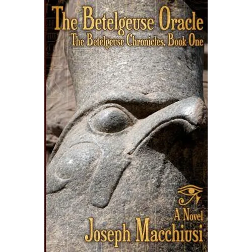 The Betelgeuse Oracle: The Betelgeuse Chronicles, Book One