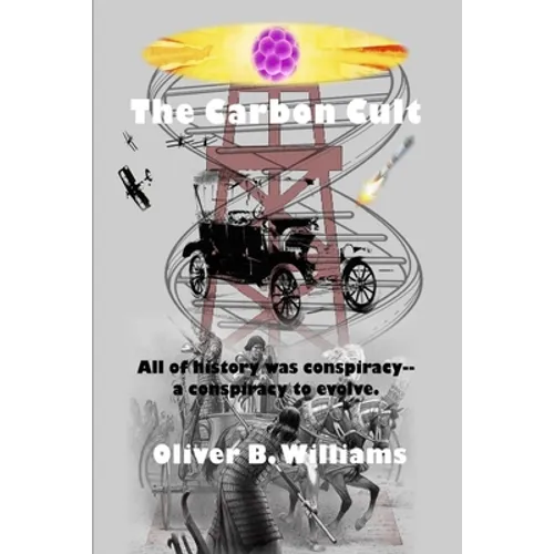 The Carbon Cult: All of history was conspiracy--a conspiracy to evolve.