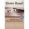 Down Ramp! The Story of the Army Amphibian Engineers (WWII Era Reprint)