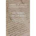 The Trinity and the Bible: How all Scripture Testifies to One God in Three Persons