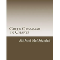 Greek Grammar Charts: Greek Grammar in Charts