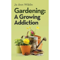 Gardening: A Growing Addiction