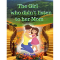 The Girl Who Didn't Listen to Her Mom