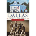 Dallas, North Carolina: A Brief History