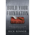 Build Your Foundation: Six Must-Have Beliefs for Constructing an Unshakable Christian Life