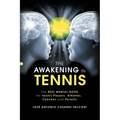 The Awakening in Tennis: The Best Mental Book for Tennis Players, Athletes, Coaches and Parents