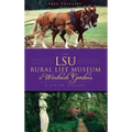 The LSU Rural Life Museum & Windrush Gardens: A Living History