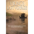 Viking's Last Voyage: The Lost Greenland Colony Found and Lost Again