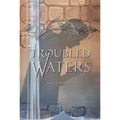 Troubled Waters: Volume 4