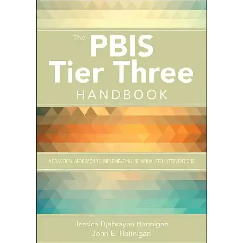 The PBIS Tier Three Handbook: A Practical Guide to Implementing Individualized Interventions