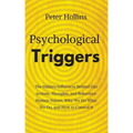 Psychological Triggers: Human Nature, Irrationality, and Why We Do What We Do. The Hidden Influences Behind Our Actions, Thoughts, and Behaviors.