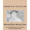 Wrong Place-Wrong Time: Survival and Resilienceof a JapanesePOW During World War II
