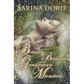 Beastly Beauties and Gentlemen Monsters: Enchanted Fairy Tales for all Ages from the Chronicles of Forget-Me-Not Forest