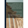 A Historical and Topographical Essay Upon the Islands of Corfù, Leucadia, Cephalonia, Ithaca, and Zante: With Remarks Upon the Character, Manner