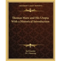 Thomas More and His Utopia with a Historical Introduction