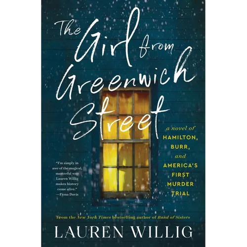 The Girl from Greenwich Street: A Novel of Hamilton, Burr, and America's First Murder Trial