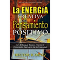 Creative Energy of Positive Thinking, The: A Basic Approach to the Genuine Concept of Happiness