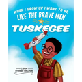 When I Grow Up I Want to Be, Like the Brave Men of Tuskegee