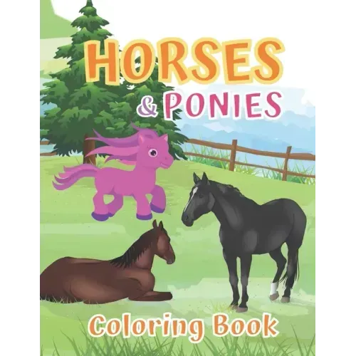 Horses and Ponies Coloring Book: for kids ages 4-8, Great Gift for Boys and Girls