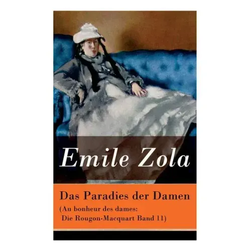 Das Paradies der Damen (Au bonheur des dames: Die Rougon-Macquart Band 11)