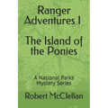 Ranger Adventures I - The Island of the Ponies: A National Parks Mystery Series